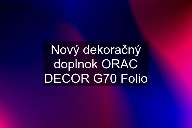 Nový dekoračný doplnok ORAC DECOR G70 Folio