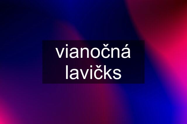 vianočná lavičks