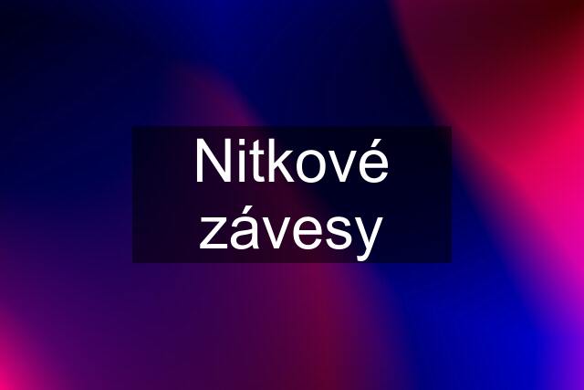 Nitkové závesy