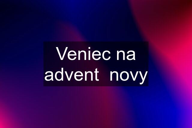 Veniec na advent  novy