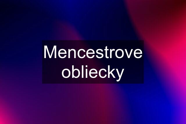 Mencestrove obliecky