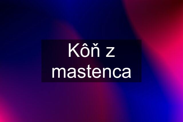 Kôň z mastenca