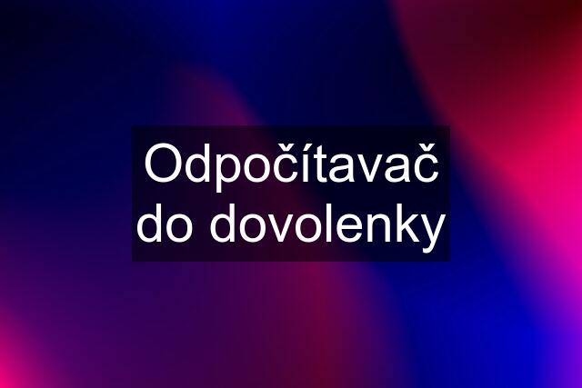 Odpočítavač do dovolenky