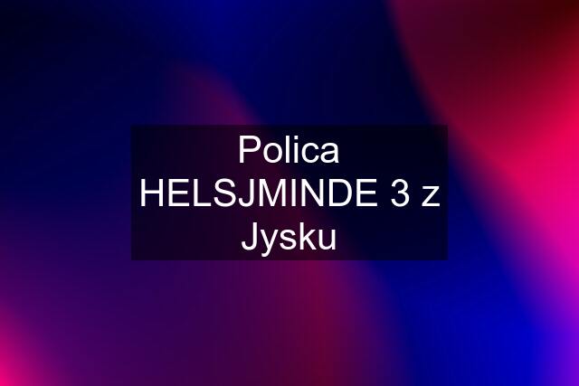 Polica HELSJMINDE 3 z Jysku