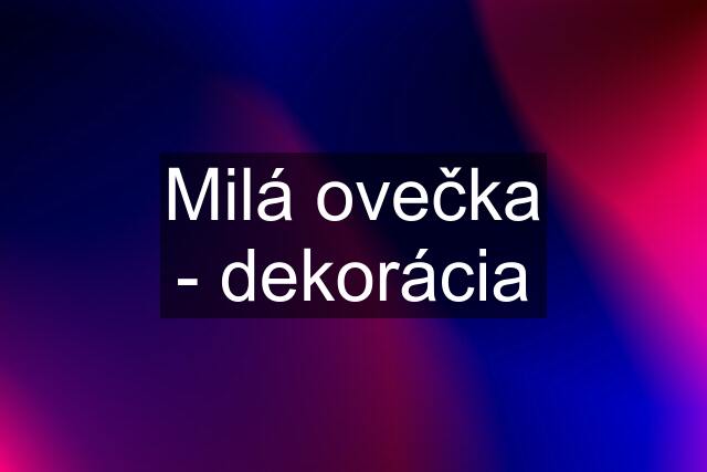 Milá ovečka - dekorácia