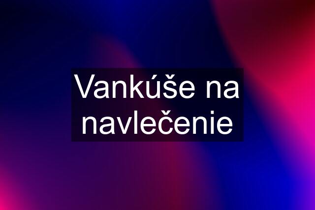 Vankúše na navlečenie