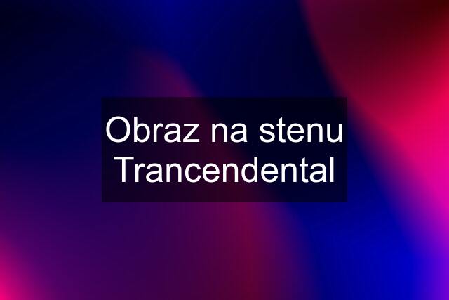 Obraz na stenu Trancendental