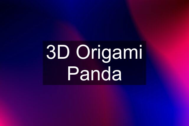 3D Origami Panda