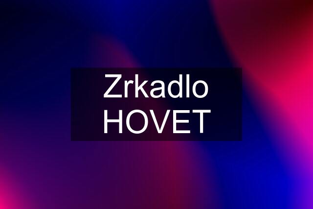 Zrkadlo HOVET