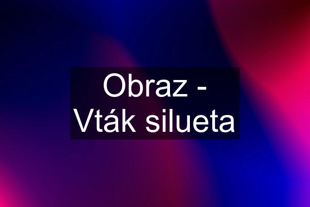 Obraz - Vták silueta