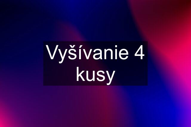 Vyšívanie 4 kusy