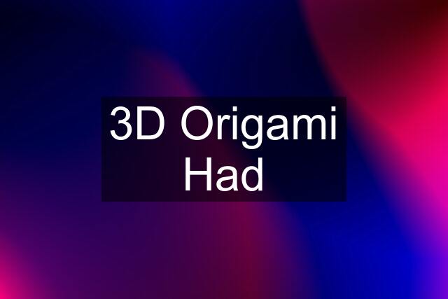 3D Origami Had