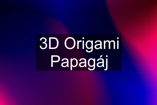 3D Origami Papagáj