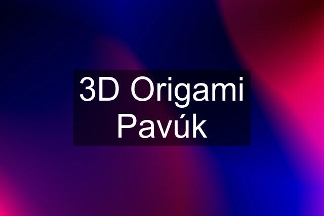 3D Origami Pavúk