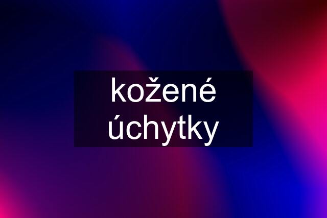 kožené úchytky