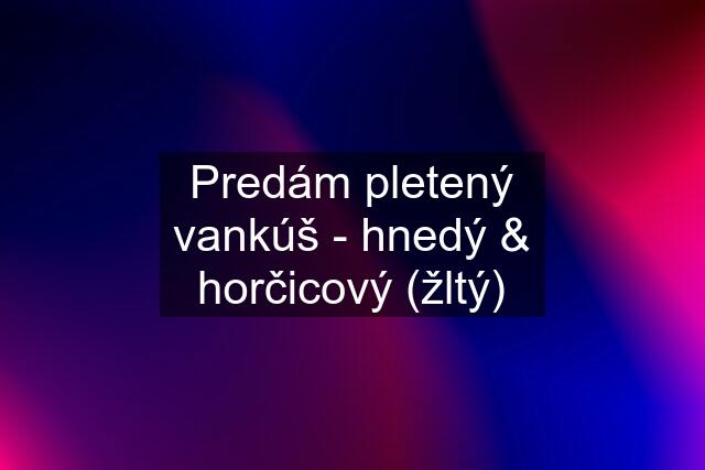 Predám pletený vankúš - hnedý & horčicový (žltý)