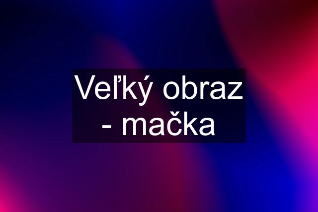 Veľký obraz - mačka