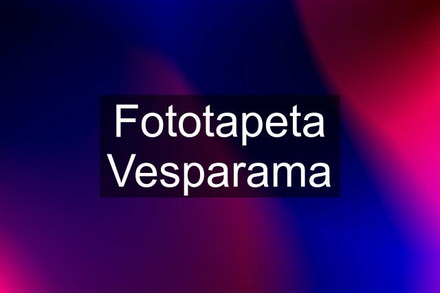 Fototapeta Vesparama