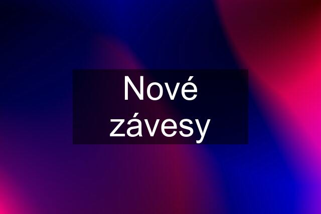 Nové závesy