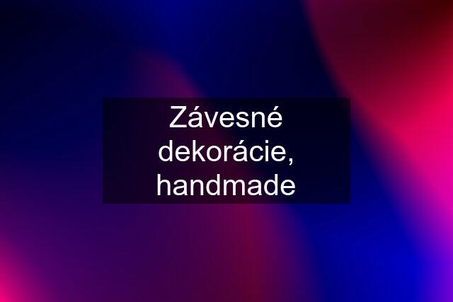 Závesné dekorácie, handmade