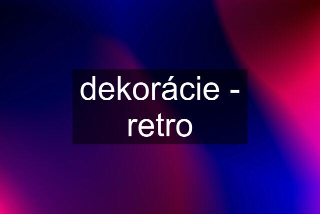 dekorácie - retro