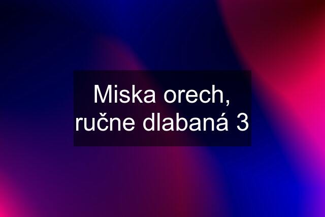 Miska orech, ručne dlabaná 3