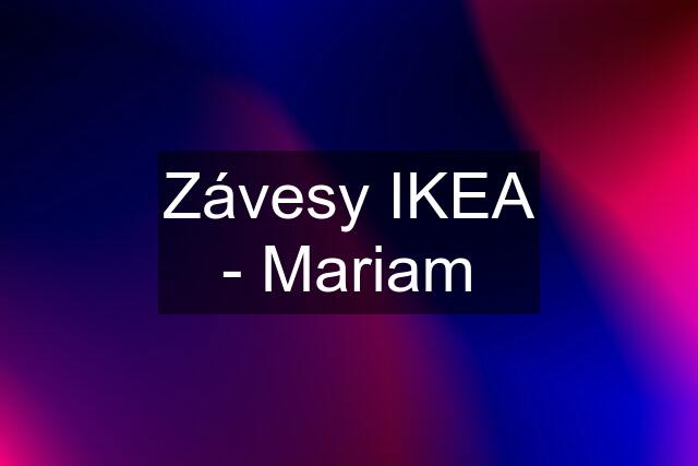 Závesy IKEA - Mariam