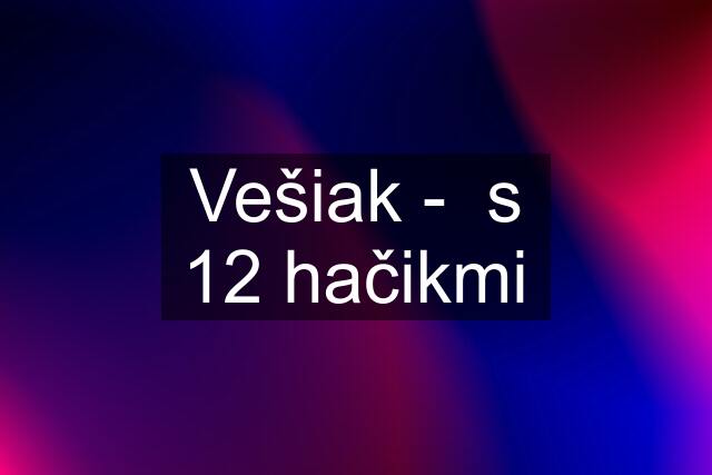 Vešiak -  s 12 hačikmi