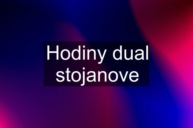 Hodiny dual stojanove