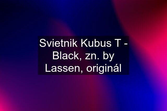 Svietnik Kubus T - Black, zn. by Lassen, originál