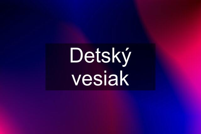 Detský vesiak