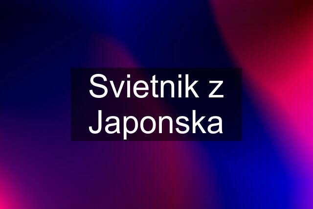 Svietnik z Japonska