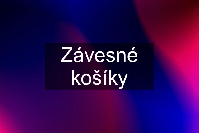 Závesné košíky