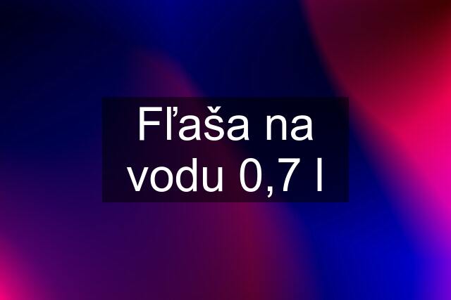 Fľaša na vodu 0,7 l