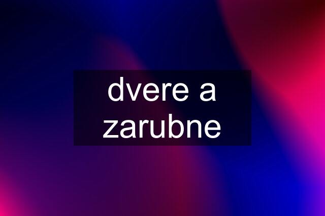 dvere a zarubne