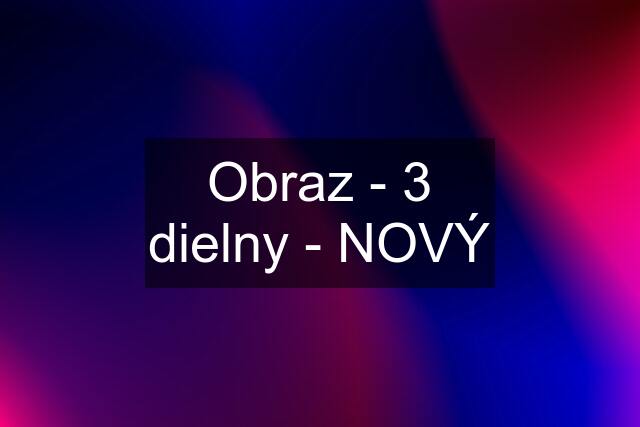 Obraz - 3 dielny - NOVÝ