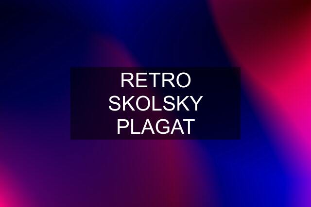 RETRO SKOLSKY PLAGAT