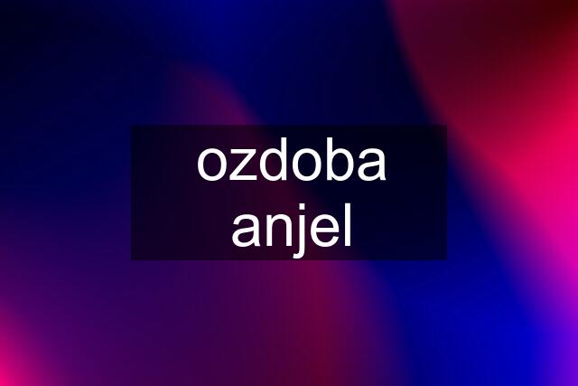 ozdoba anjel