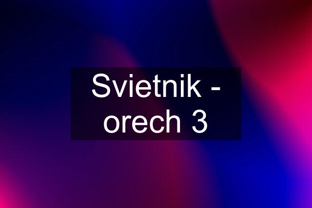 Svietnik - orech 3