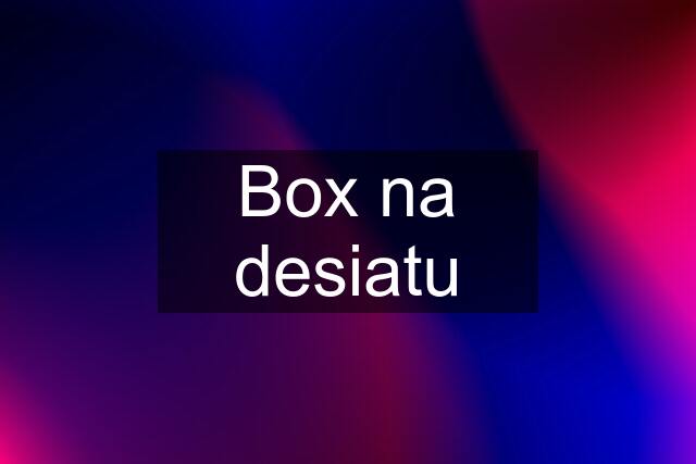 Box na desiatu