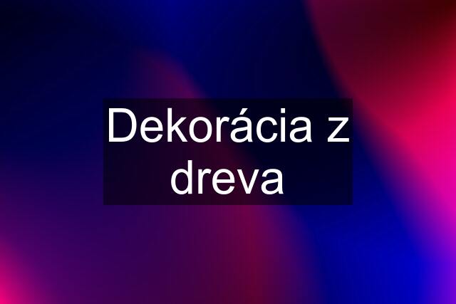 Dekorácia z dreva