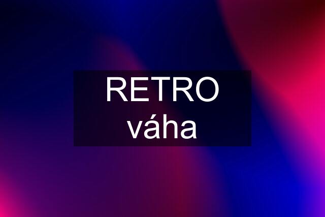 RETRO váha