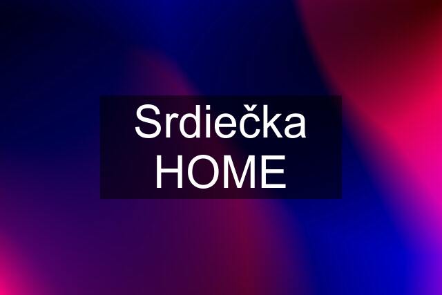 Srdiečka HOME