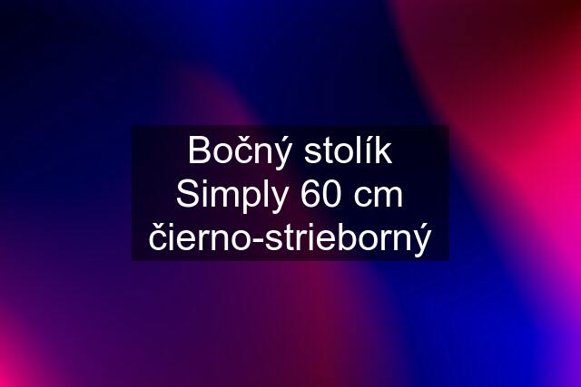 Bočný stolík Simply 60 cm čierno-strieborný