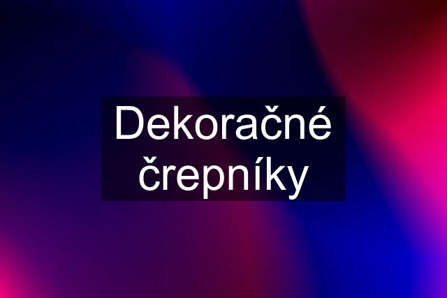 Dekoračné črepníky