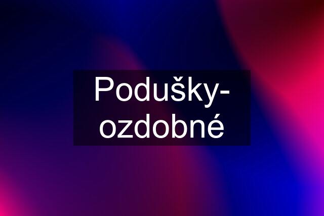 Podušky- ozdobné