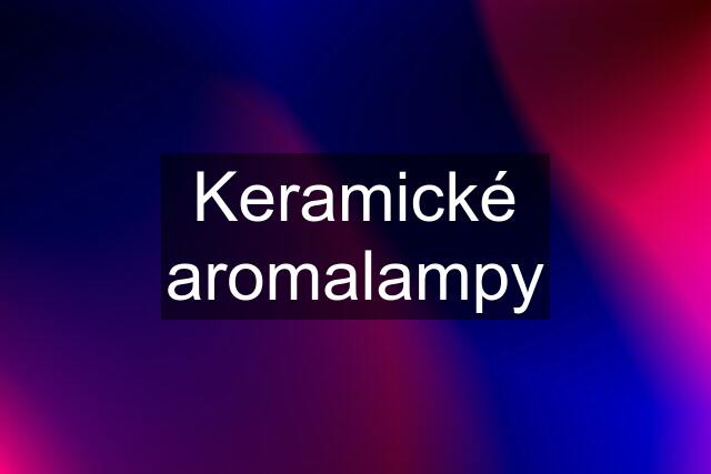 Keramické aromalampy