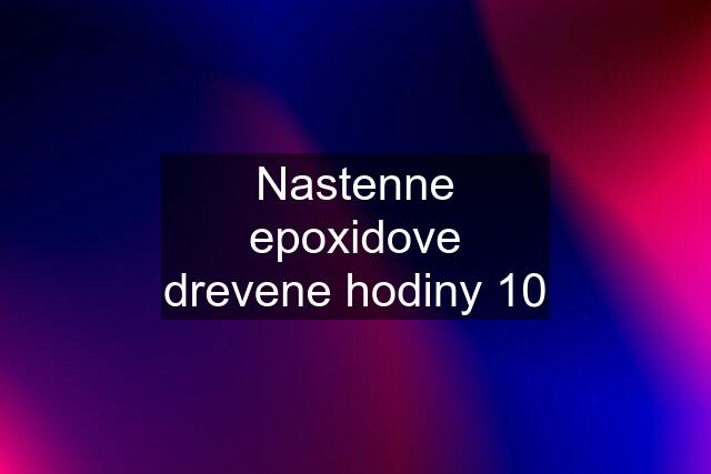 Nastenne epoxidove drevene hodiny 10