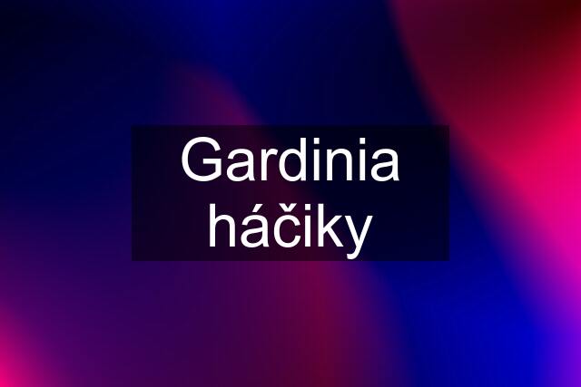 Gardinia háčiky