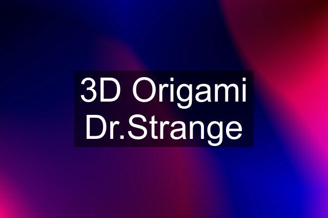 3D Origami Dr.Strange